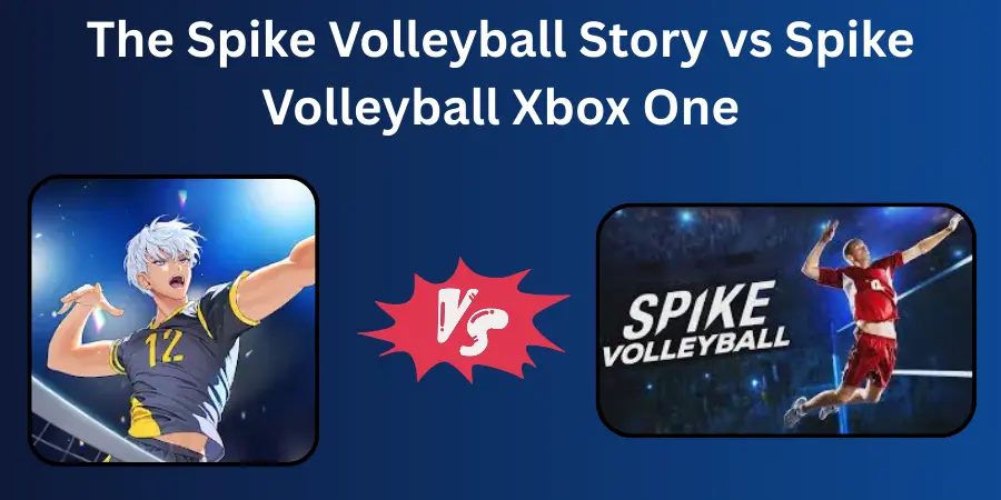The Spike Volleyball Story vs Spike Volleyball Xbox One